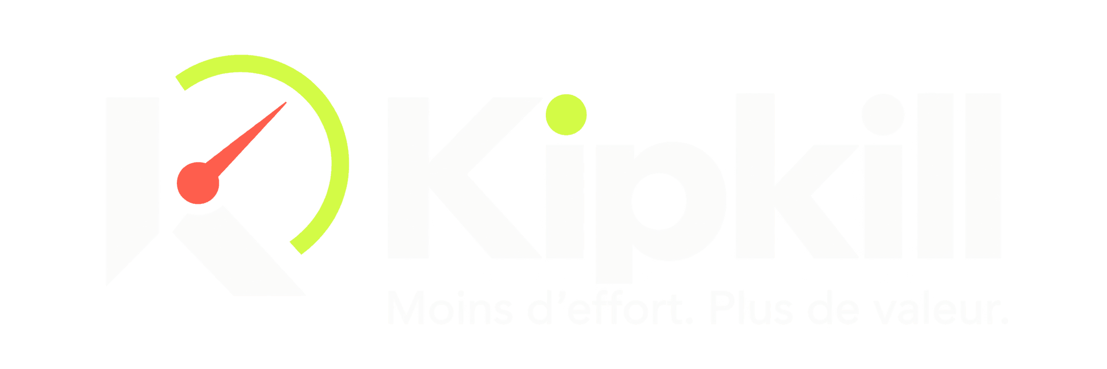 Kipkill — Moins d’effort. Plus de valeur.